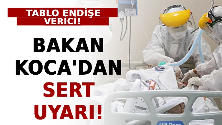 Tablo Endişe Verici: Bakan Koca'dan Sert Uyarı!