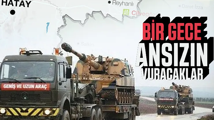 Tanklar sınıra doğru yola çıktı: Bir gece ansızın vuracaklar!