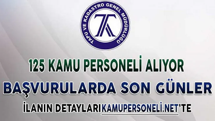 Tapu Kadastro 125 Kamu Personeli Alımı Başvurularında Son Günler