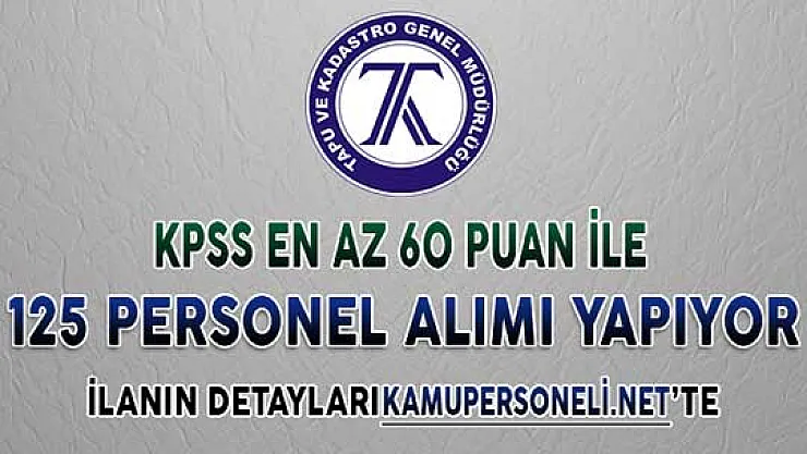 Tapu Kadastro 125 Personel Alıyor ! Başvurular Hangi İllerde Yapılacak?
