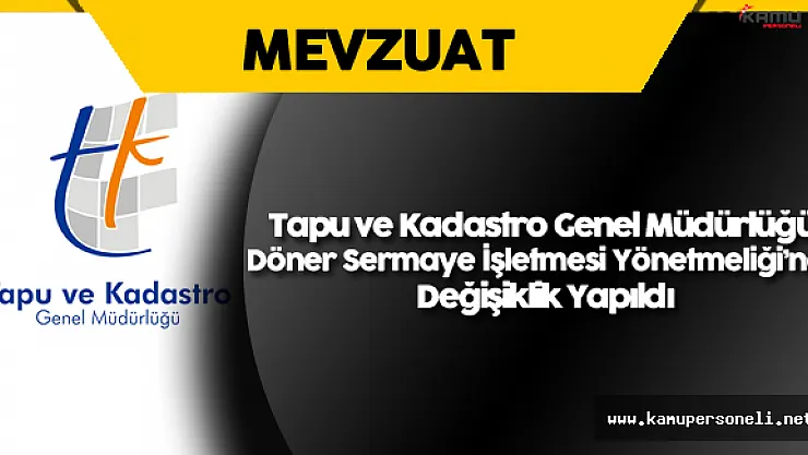 Tapu ve Kadastro Genel Müdürlüğü Döner Sermaye İşletmesi Yönetmeliği'nde Değişiklik Yapıldı