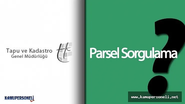 Tapu ve Kadastro Genel Müdürlüğü Parsel Sorgulama