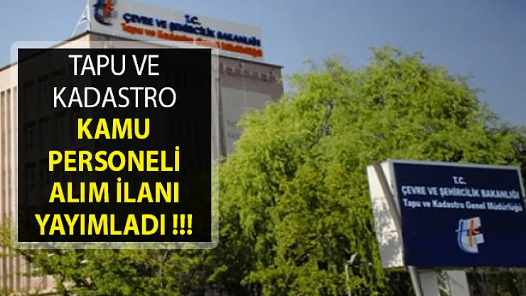 Tapu ve Kadastro Genel Müdürlüğü Personel Alımı Yapıyor- Tapu ve Kadastro Genel Müdürlüğü Personel Alım İlanı Yayımlandı