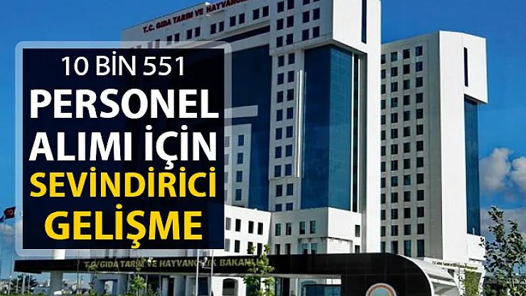 Tarım Bakanlığı 10 Bin 551 Personel Alımı İçin Sevindirici Gelişme