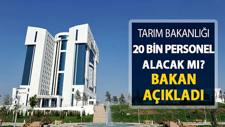 Tarım Bakanlığı 20 Bin Personel Alımı Yapacak Mı? Bakan Açıkladı