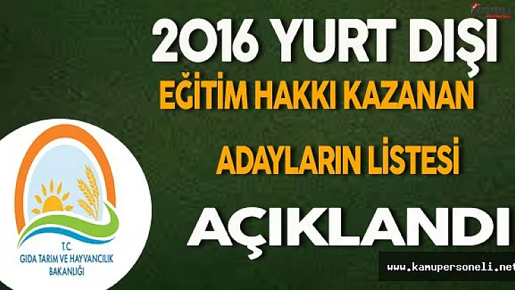 Tarım Bakanlığı Tarafından Yurt Dışı Eğitimine Gönderilecek Aday Listesi Açıklandı