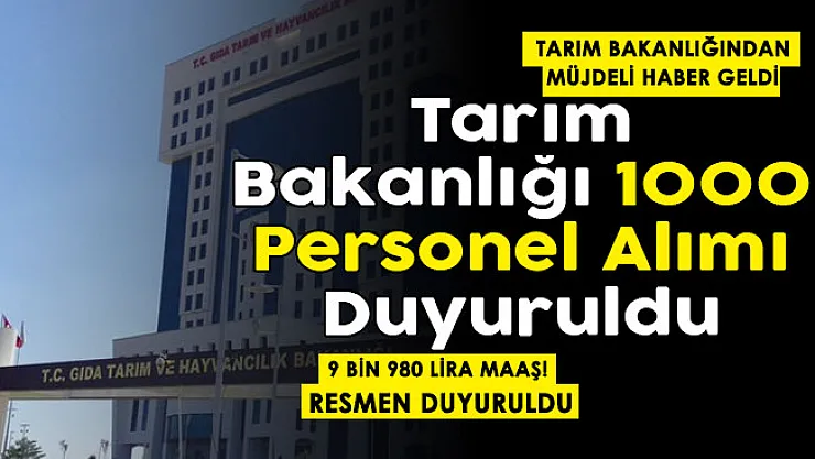 Tarım Bakanlığından müjde geldi: Tarım ve Orman Bakanlığı 1000 personel alımı duyuruldu: 9 bin 980 lira maaş veriliyor