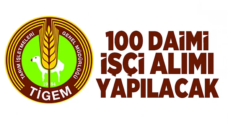 Tarım İşletmeleri Genel Müdürlüğü (TİGEM) daimi 100 işçi alımı yapacak!