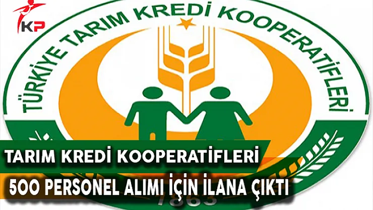 Tarım Kredi Kooperatifleri 500  Personel Alımı İçin İlana Çıktı
