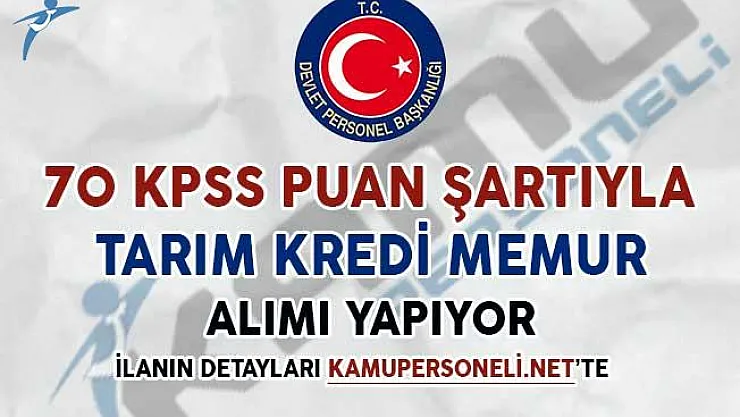 Tarım Kredi Kooperatifleri 70 KPSS Puan Şartıyla Memur Alımı Yapıyor
