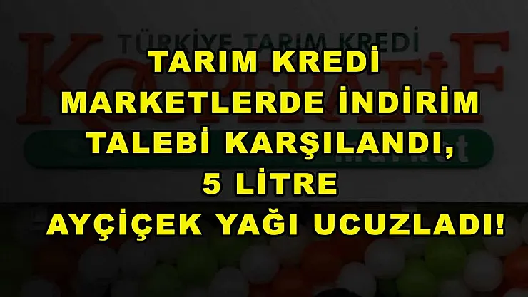 Tarım Kredi marketlerde indirim talebi karşılandı, 5 litre ayçiçek yağı ucuzladı!