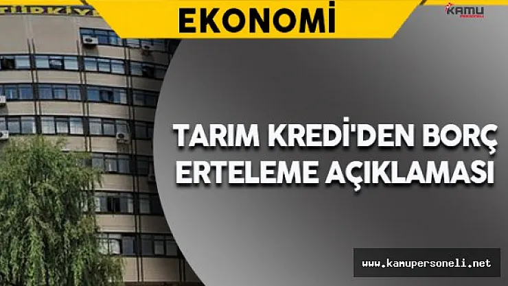 Tarım Kredi'den Borç Erteleme Açıklaması