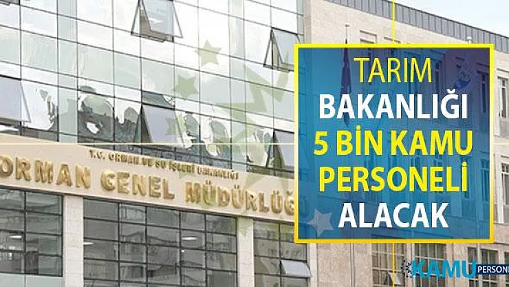 Tarım ve Oman Bakanlığı 5 Bin Kamu Personeli Alımı Yapacak ! Cumhurbaşkanlığı Kararı Yayımlandı