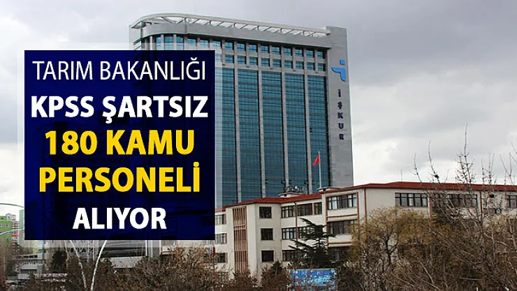 Tarım ve Orman Bakanlığı 180 Kamu Personeli Alımı Yapıyor ! KPSS Şartı Yok