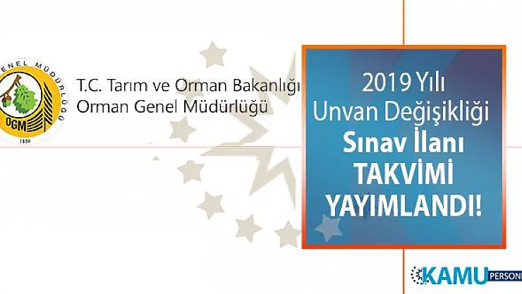 Tarım ve Orman Bakanlığı 2019 Yılı Unvan Değişikliği Sınav İlanı takvimi yayımlandı!