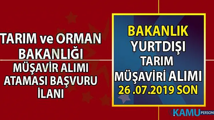 Tarım ve Orman Bakanlığı 26 Temmuz'a kadar KPSS şartsız lisans mezunu yurtdışı müşavir alımı başvuru şartları