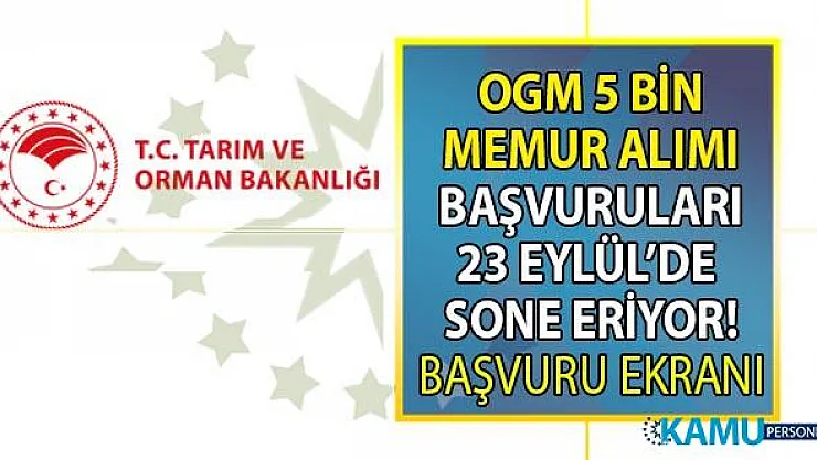 Tarım ve Orman Bakanlığı KPSS 60 ile 5 bin memur alımı 23 Eylül'de sona eriyor! OGM iş başvurusu nasıl yapılır?