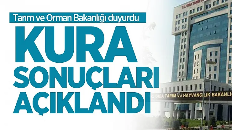 Tarım ve Orman Bakanlığı Kura Sonuçları açıklandı