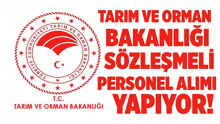 Tarım ve Orman Bakanlığı sözleşmeli personel alımı yapıyor!
