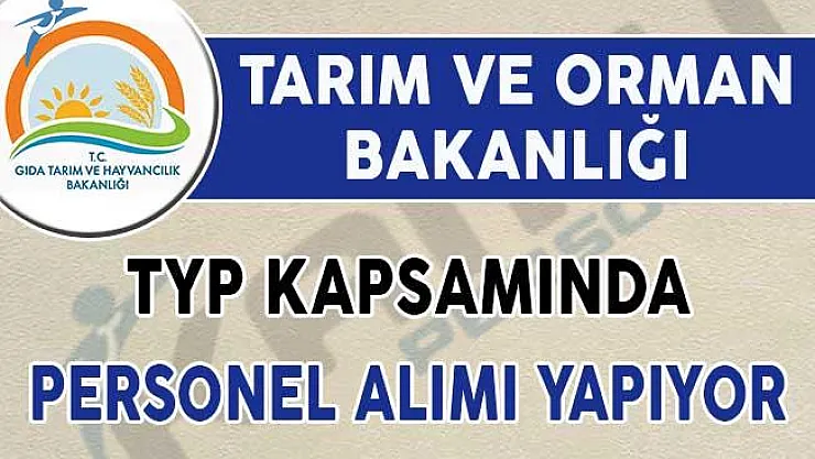 Tarım ve Orman Bakanlığı TYP Kapsamında Personel Alımı Yapıyor!