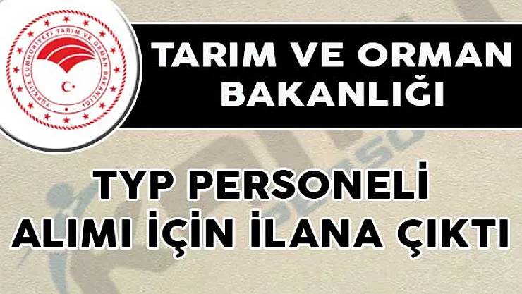Tarım ve Orman Bakanlığı TYP Personeli Alımı İçin İlana Çıktı!