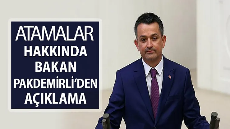 Tarım ve Orman Bakanlığına Atamalar Hakkında Bakan Pakdemirli'den Çok Önemli Açıklama