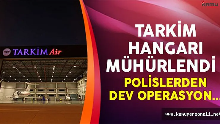 Tarkim Hangarlarında Dev Operasyon