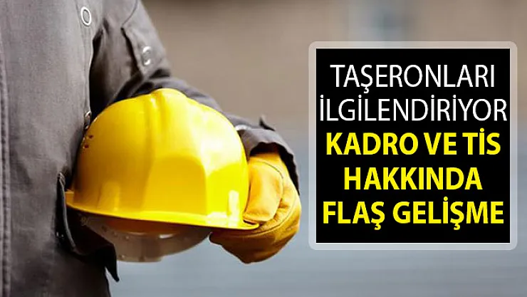 Taşeronları İlgilendiren Gelişme! Kadro ve Toplu İş Sözleşmesinde Yeni Gelişme! Taşeron Kadro ve TİS Gelişmeleri