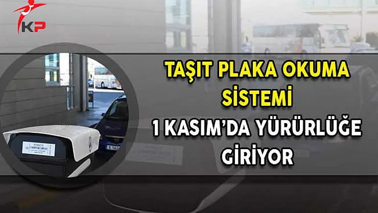 'Taşıt Plaka Okuma Sistemi' 1 Kasım'da Yürürlüğe Giriyor!