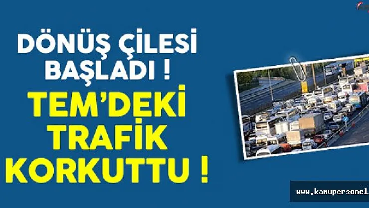 Tatilciler İstanbul'a Dönüyor Trafik Durumu Yoğunlaştı