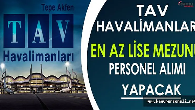 TAV Havalimanları En Az Lise Mezunu Personel Alacak