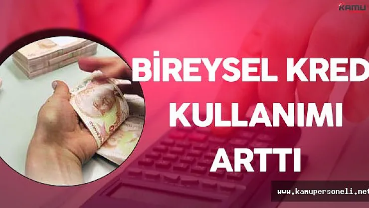 TBB Açıkladı :" Bireysel Kredi Kullanımı Arttı"