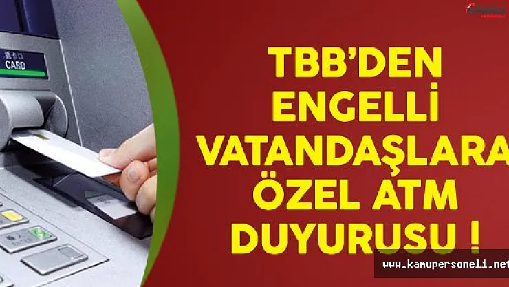 TBB'den Engelli Vatandaşlara ATM Açıklaması