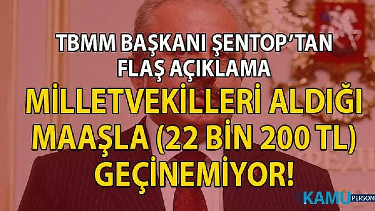 TBMM Başkanı Şentop'tan asgari ücretlileri kızdıracak açıklama! Şentop, milletvekillerinin geçim sıkıntısı çektiğini iddia etti