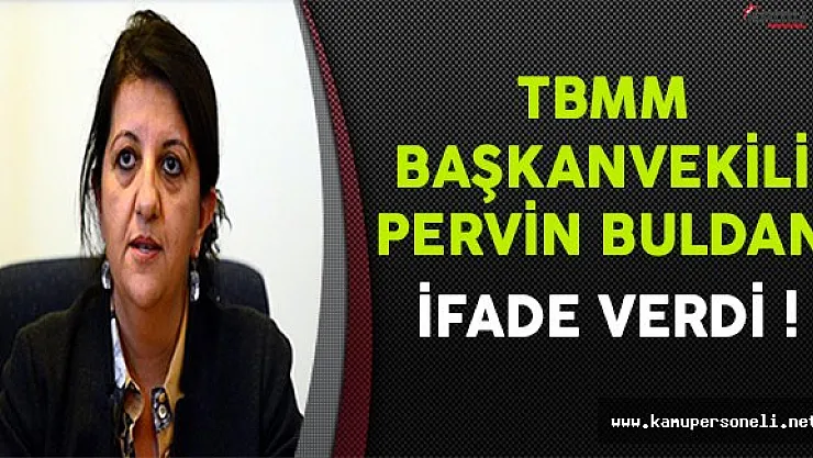 TBMM Başkanvekili Pervin Buldan İfade Verdi