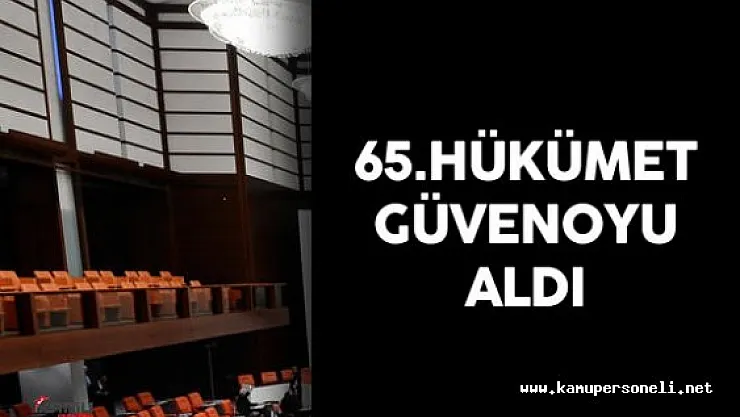 TBMM 'de Oylama Sona Erdi 65.Hükümet Güvenoyu Aldı