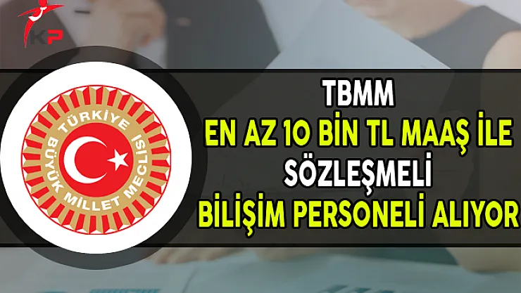 TBMM Sözleşmeli Bilişim Personeli Alımı Yapıyor