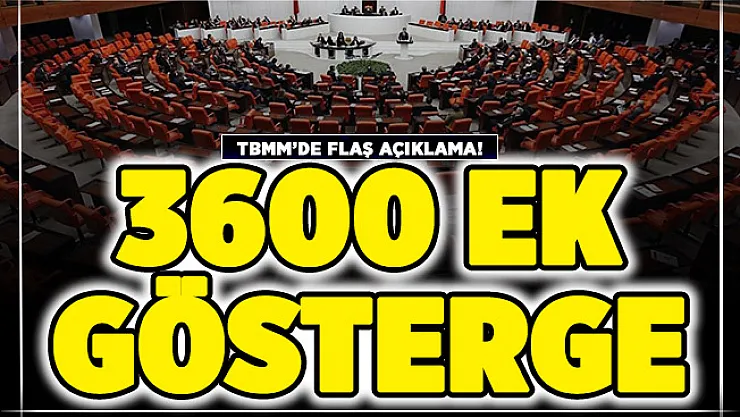 TBMM'de flaş 3600 ek gösterge açıklaması