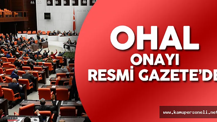 TBMM'nin Ülke Genelinde Olağanüstü Hal (OHAL)  İlanına Dair Karar Onayı Resmi Gazete'De