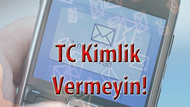 TC Kimlik Vermeyin!