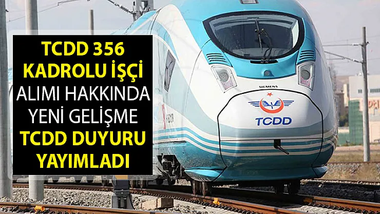TCDD 356 İşçi Alımı Hakkında Duyuru Yayımlandı! TCDD Kadrolu İşçi Alımında Flaş Gelişme! 356 İşçi Alımı Kura Tarihleri