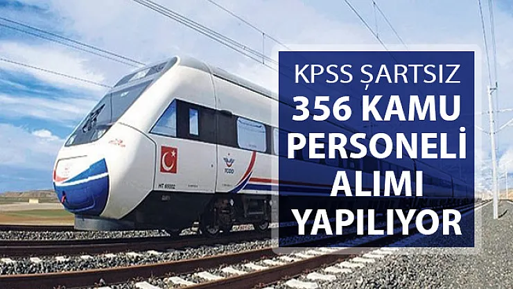TCDD 356 Kamu Personeli Alımı ! KPSS Şartı Yok