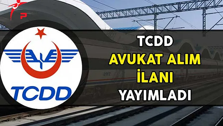 TCDD Avukat Alım İlanı Yayımladı!