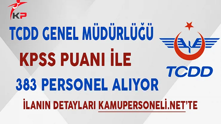 TCDD En Az Lise Mezunu 383 Kamu Personel Alımı Yapıyor