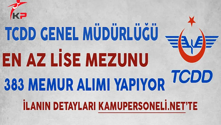 TCDD En Az Lise Mezunu 383 Memur Alımı Başvurularında Son Gün
