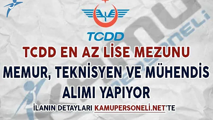 TCDD En Az Lise Mezunu Memur, Teknisyen ve Mühendis Alımı Yapıyor