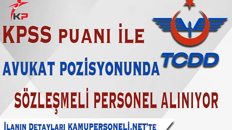 TCDD Genel Müdürlüğü Avukat Alımı Başvuruları Sona Eriyor