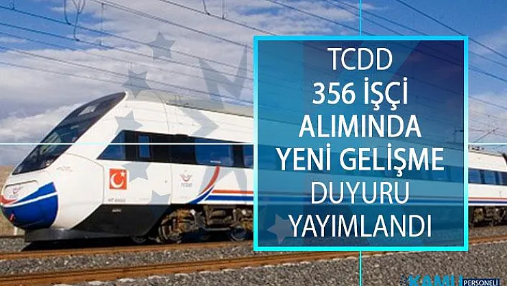 TCDD İŞKUR 356 İşçi Alımında Yeni Gelişme! Sözlü Sınav Duyurusu Yayımlandı