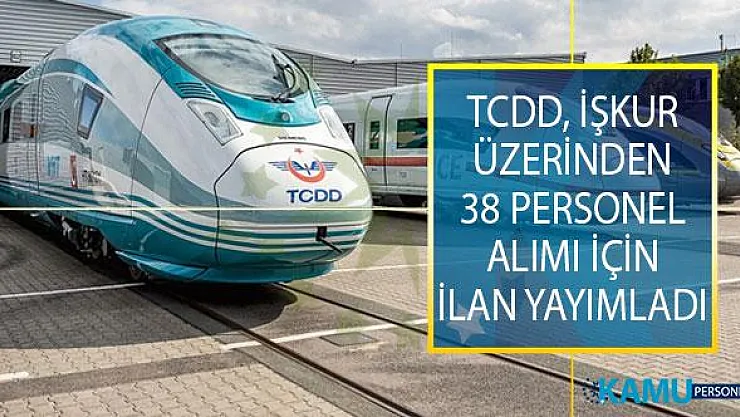 TCDD İŞKUR İle 38 Tren Makinisti, Teknik Servis Elemanı, Alıştırıcı-Montör, Makine Montaj İşçisi, Nezaretçi ve Ustabaşı Alımı Yapıyor!