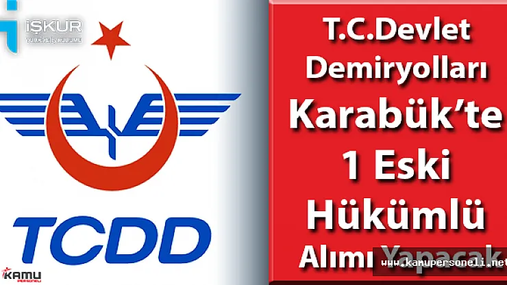 TCDD Karabük'te 1 Eski Hükümlü Alımı Yapacak